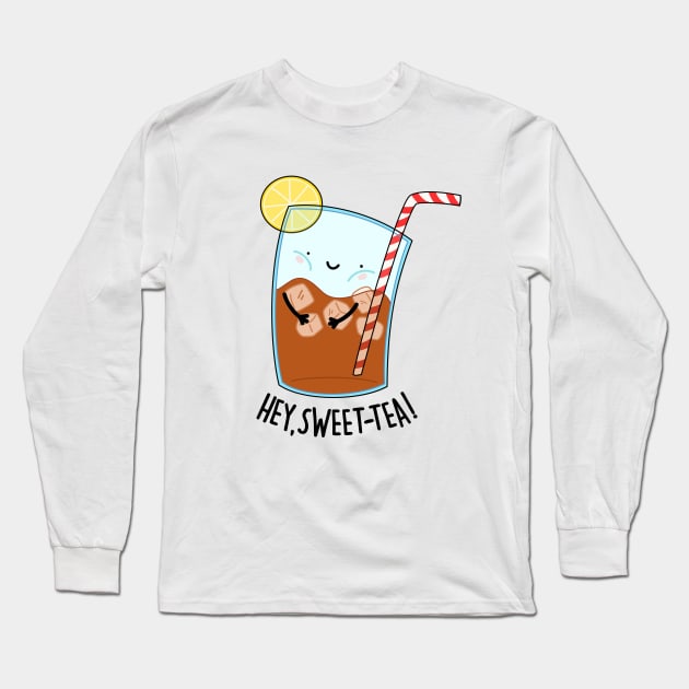 Hey Sweet Tea Cute Iced Tea Pun Long Sleeve T-Shirt by punnybone